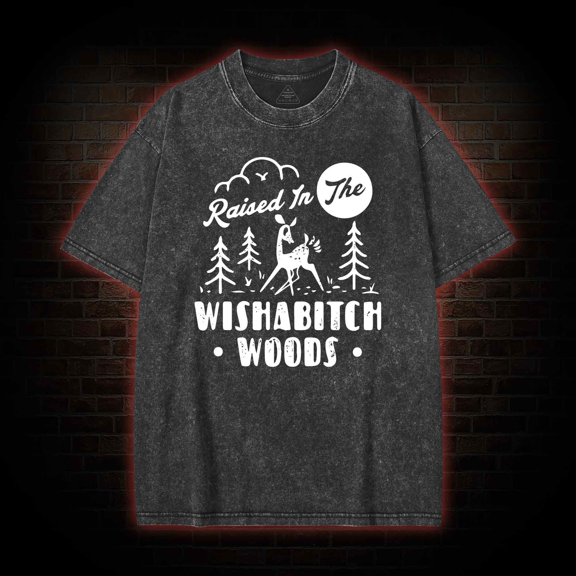 Raised In The Wishabitch Woods Washed T-shirt