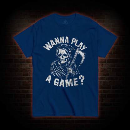 Wanna Play A Game Grim Reaper T-shirt