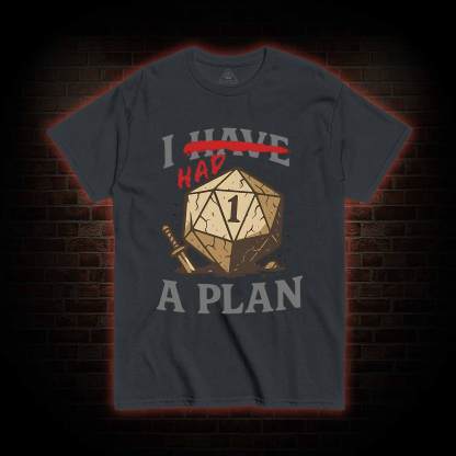 I Had a Plan T-shirt