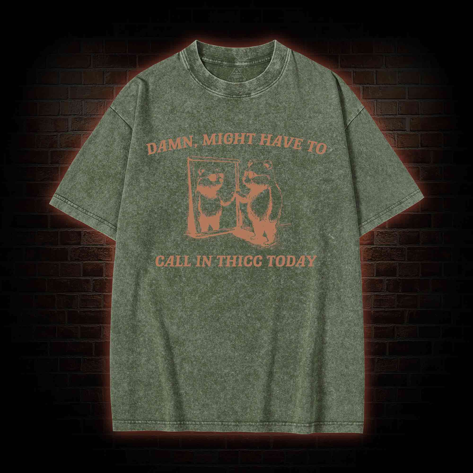 Might Have to Call in Thicc Today Washed T-shirt