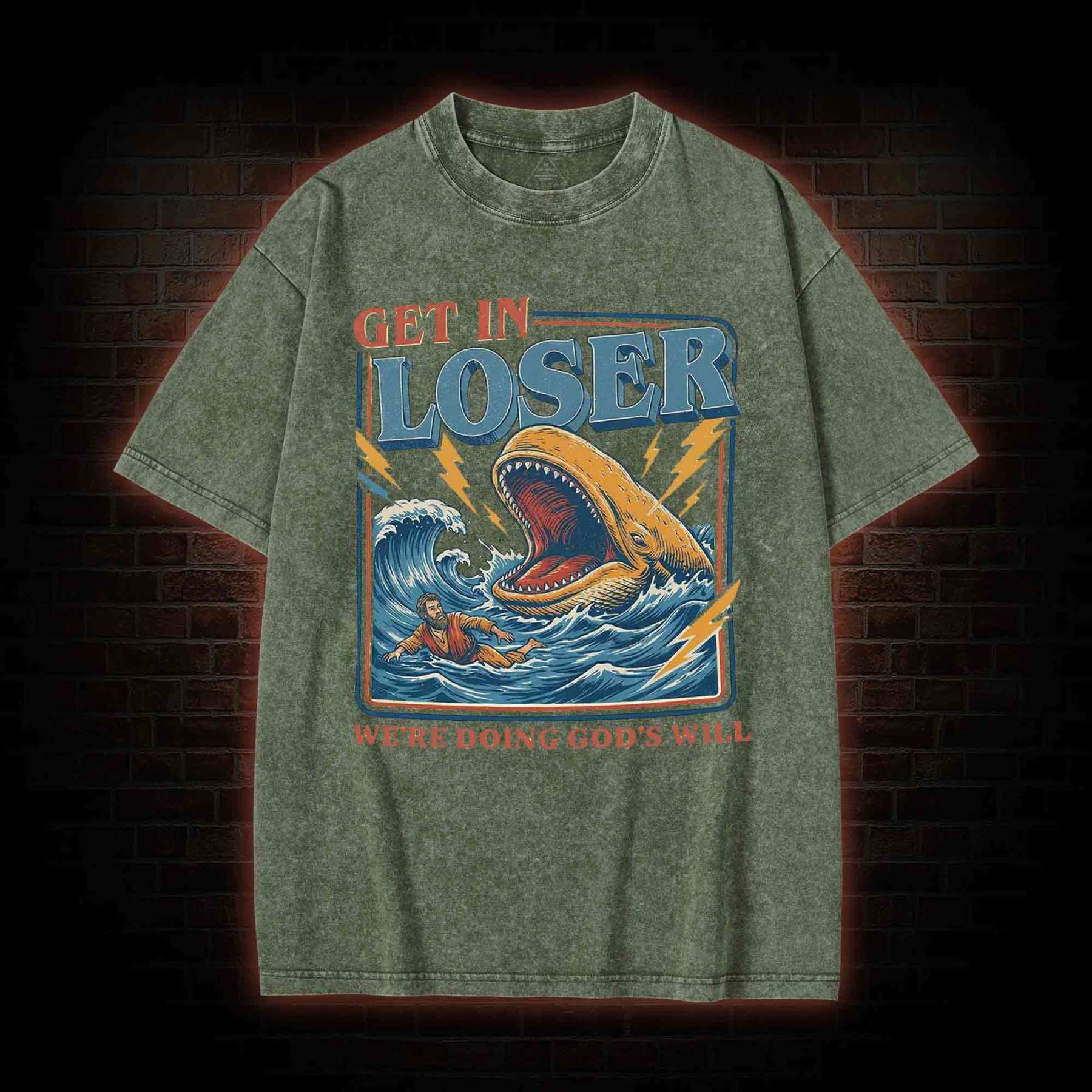 Get in Loser were Doing Gods will Washed T-shirt