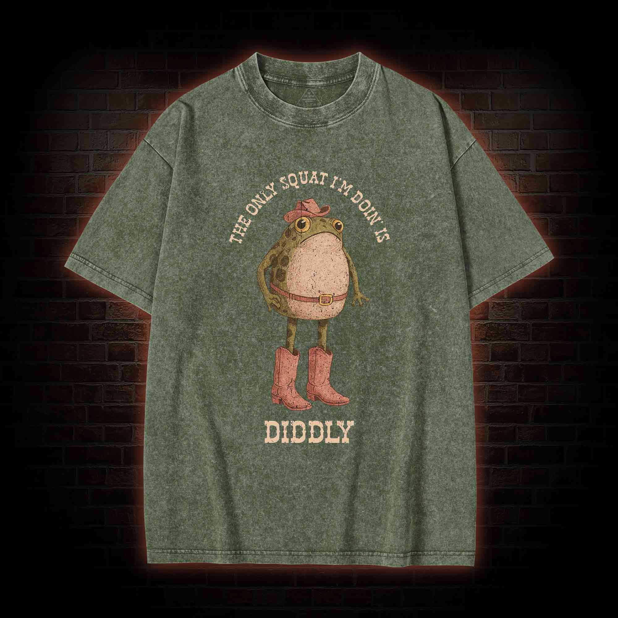 The Only Squat I'm Doin' is Diddly Washed T-shirt