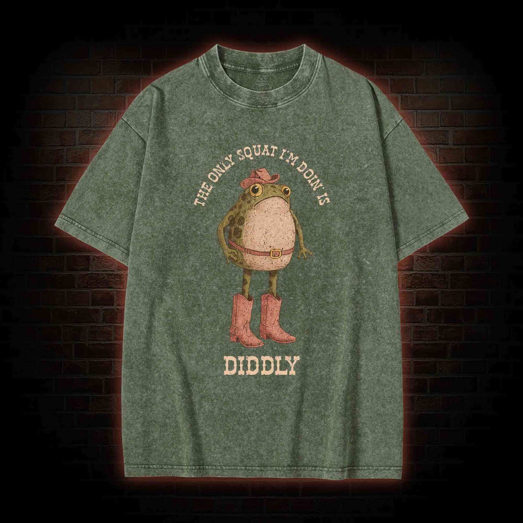 The Only Squat I'm Doin' is Diddly Washed T-shirt