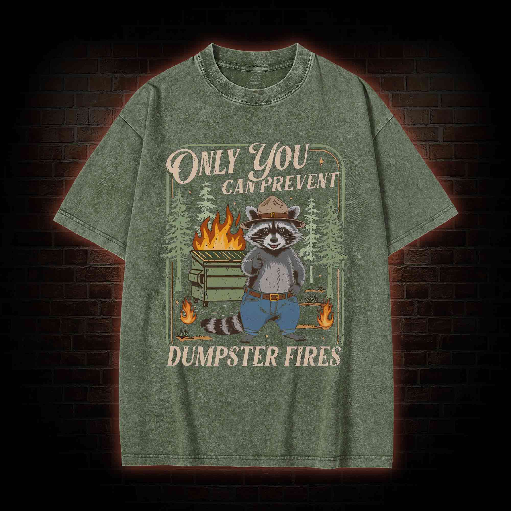 Only You can Prevent Dumpster Fires Washed T-shirt