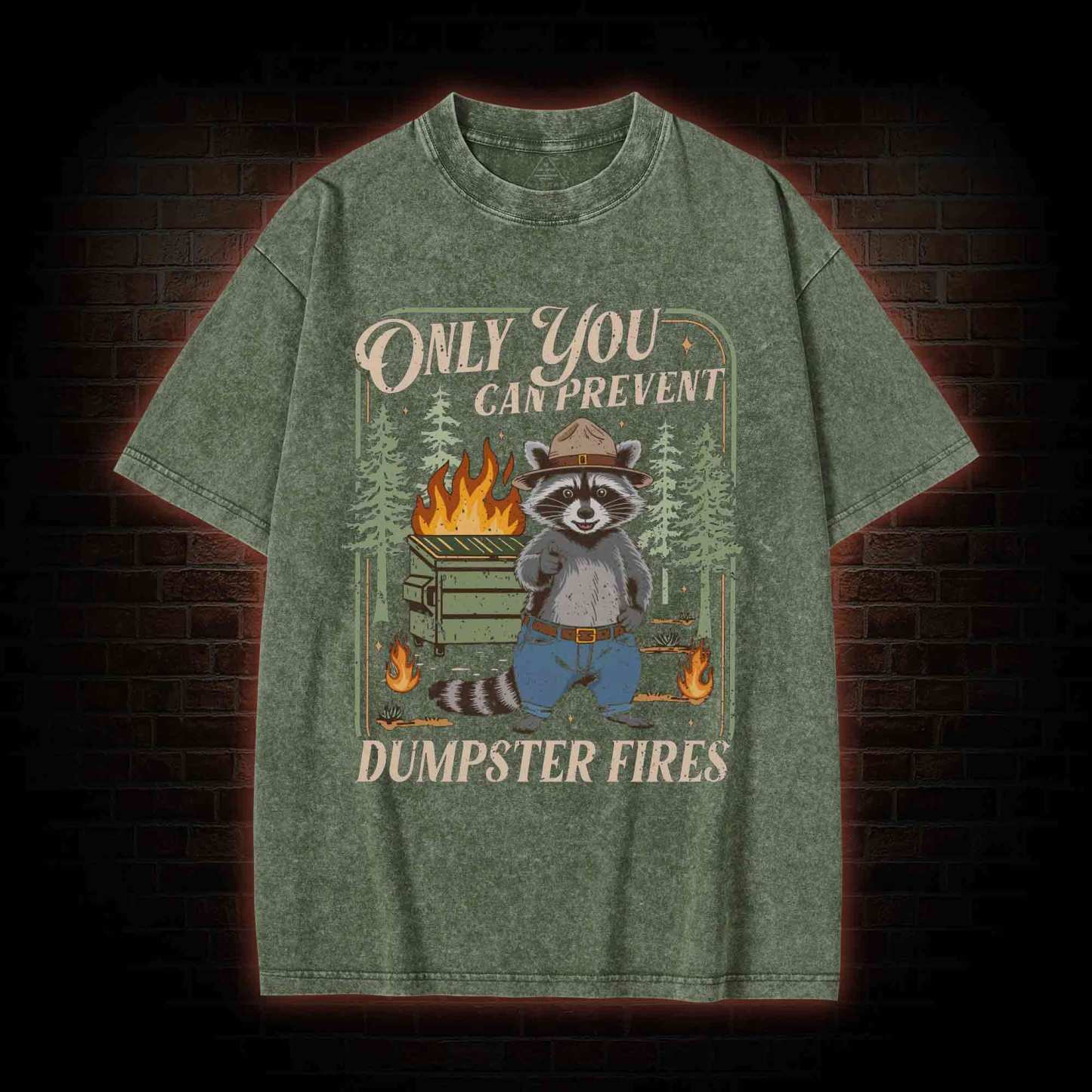Only You can Prevent Dumpster Fires Washed T-shirt
