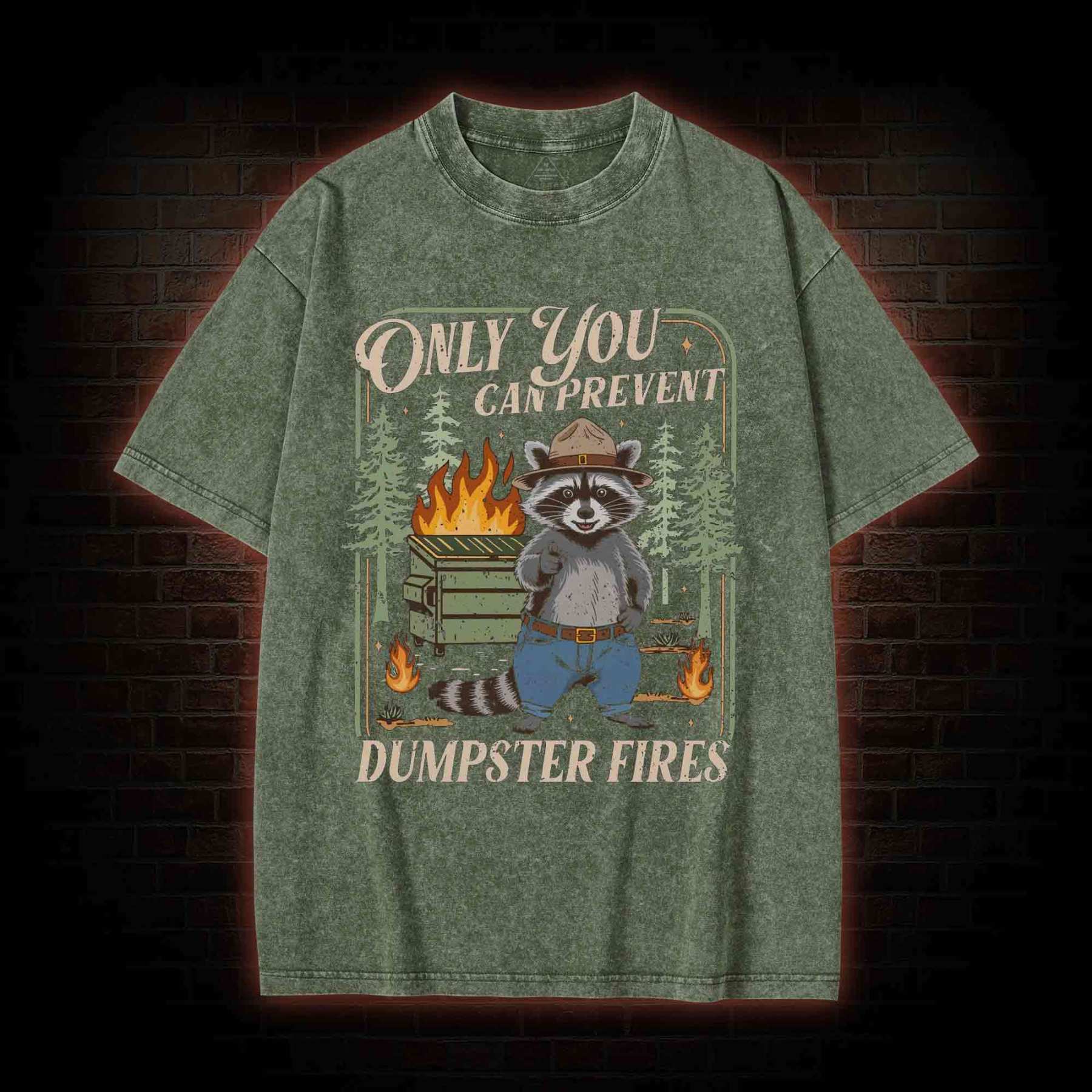 Only You can Prevent Dumpster Fires Washed T-shirt