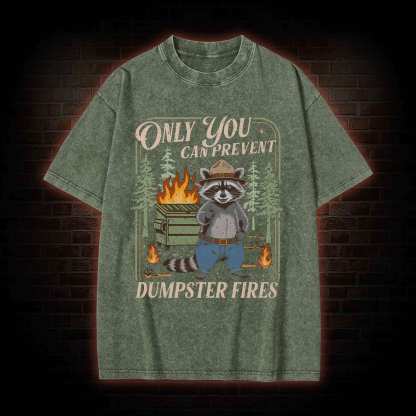 Only You can Prevent Dumpster Fires Washed T-shirt