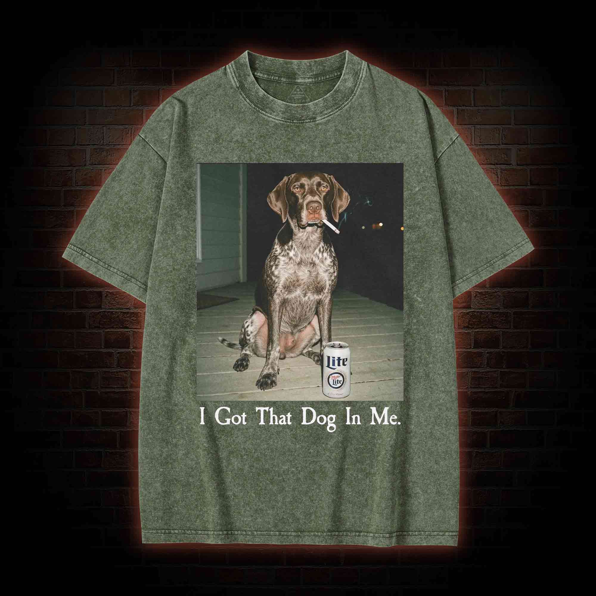 I Got That Dog in Me Washed T-shirt
