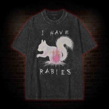 I Have Rabies Washed T-shirt