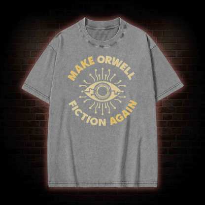 Make Orwell Fiction Again Washed T-shirt