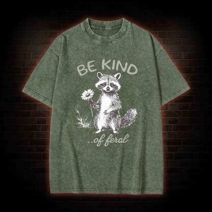 Be Kind of Feral Racoon Washed T-shirt