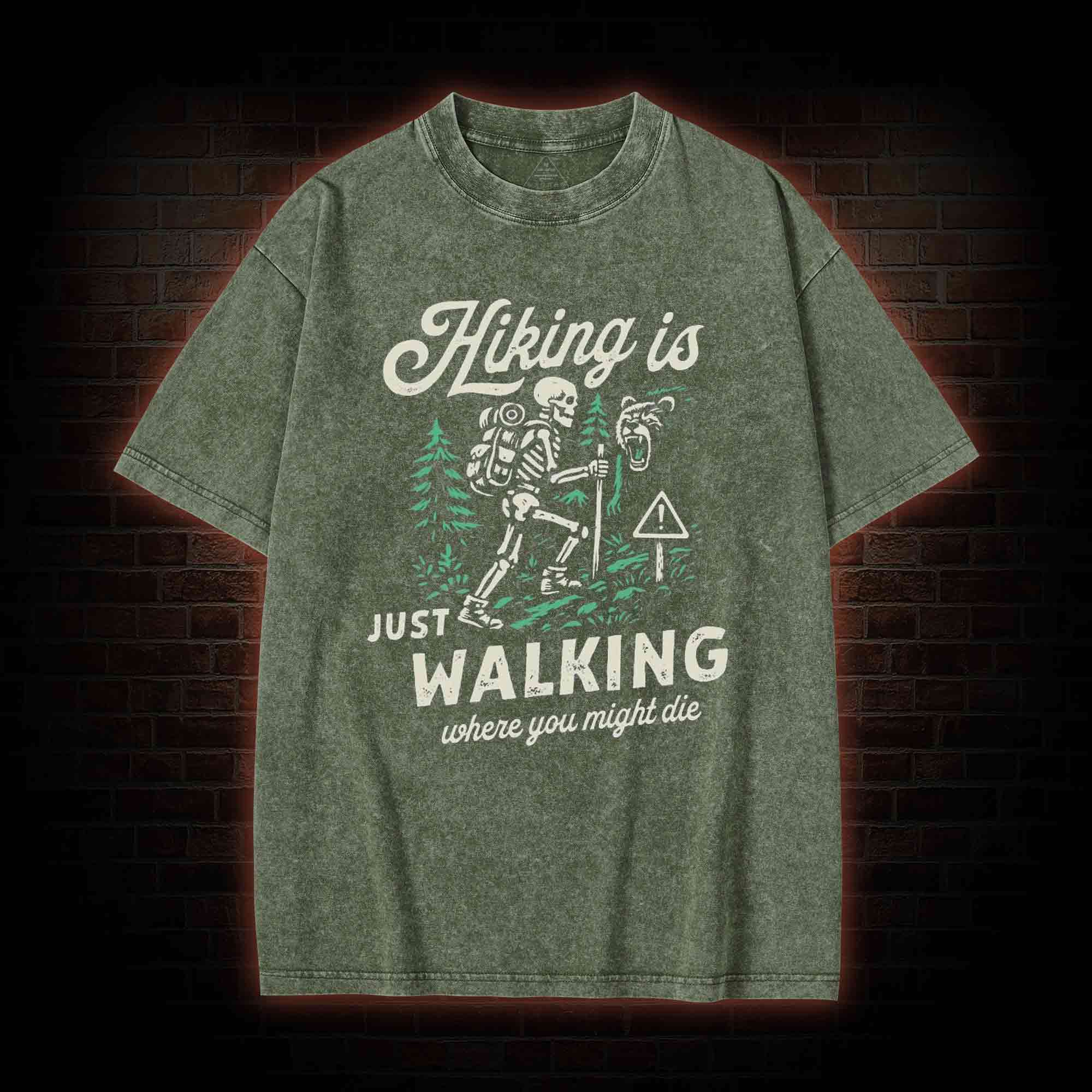 Hiking is Just Walking Where You Might Die Washed T-shirt