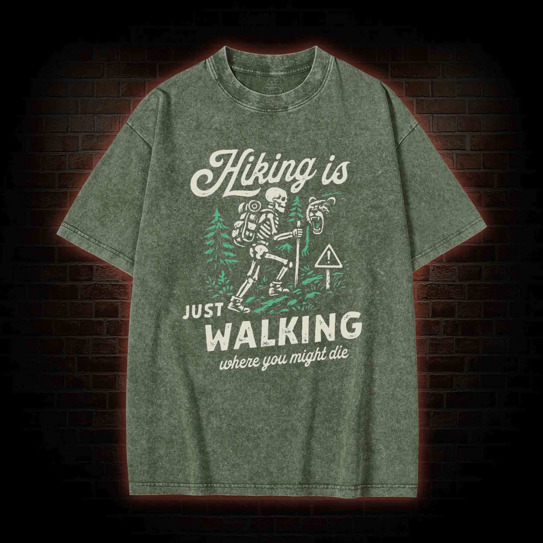 Hiking is Just Walking Where You Might Die Washed T-shirt