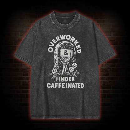 Over Worked Under Caffeinated Washed T-shirt