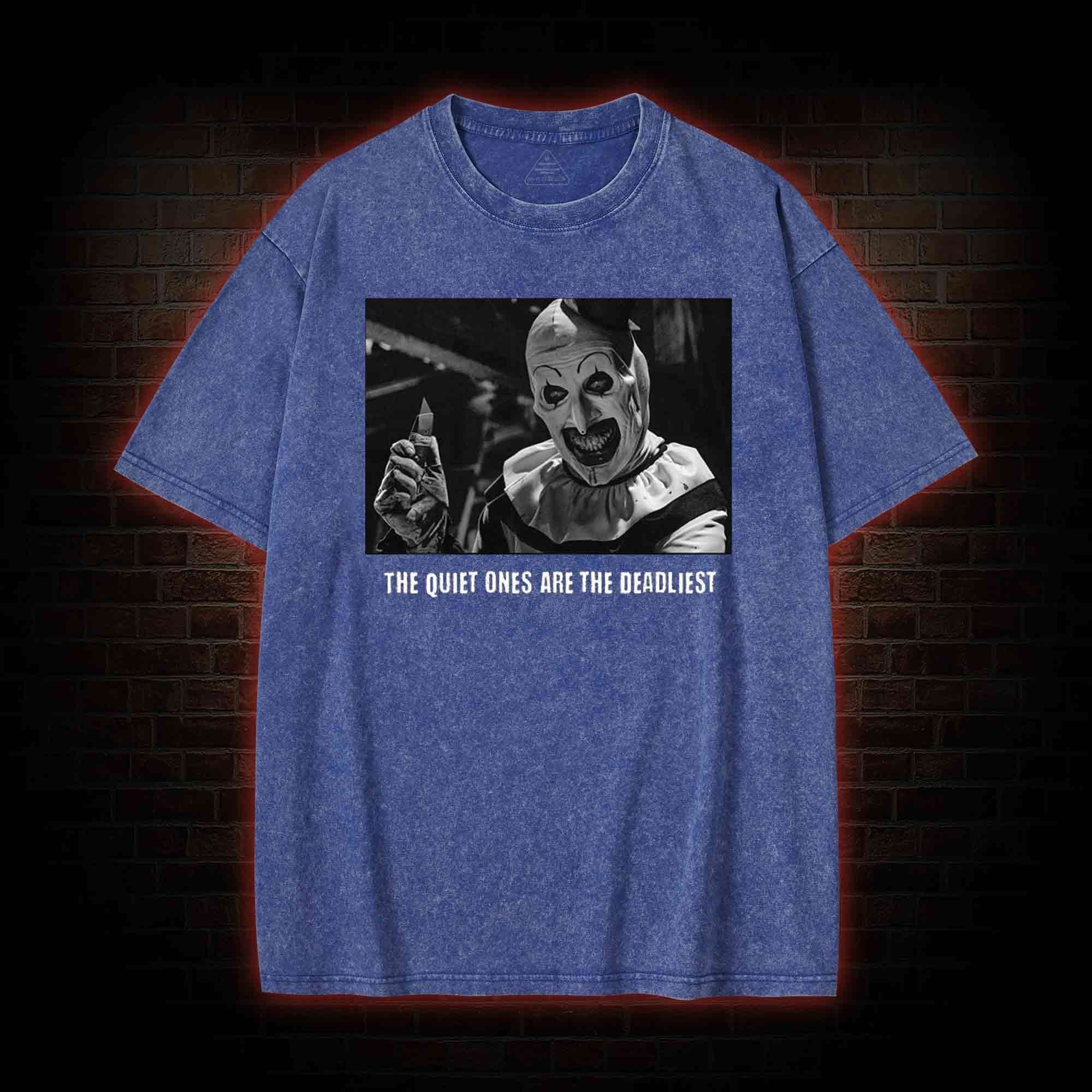 The Quiet Ones are the Deadliest Washed T-shirt