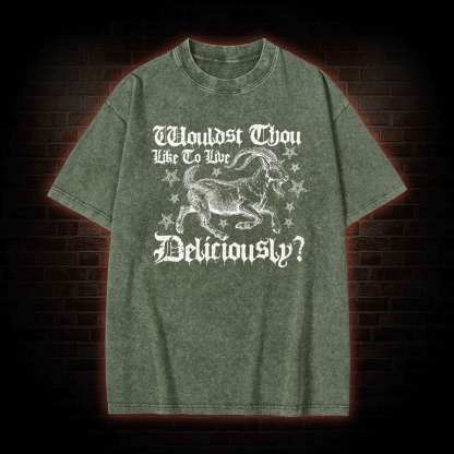Wouldst Thou Like to Live Deliciously Washed T-shirt