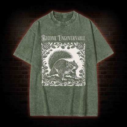 Become Ungovernable Squirrel Washed T-shirt