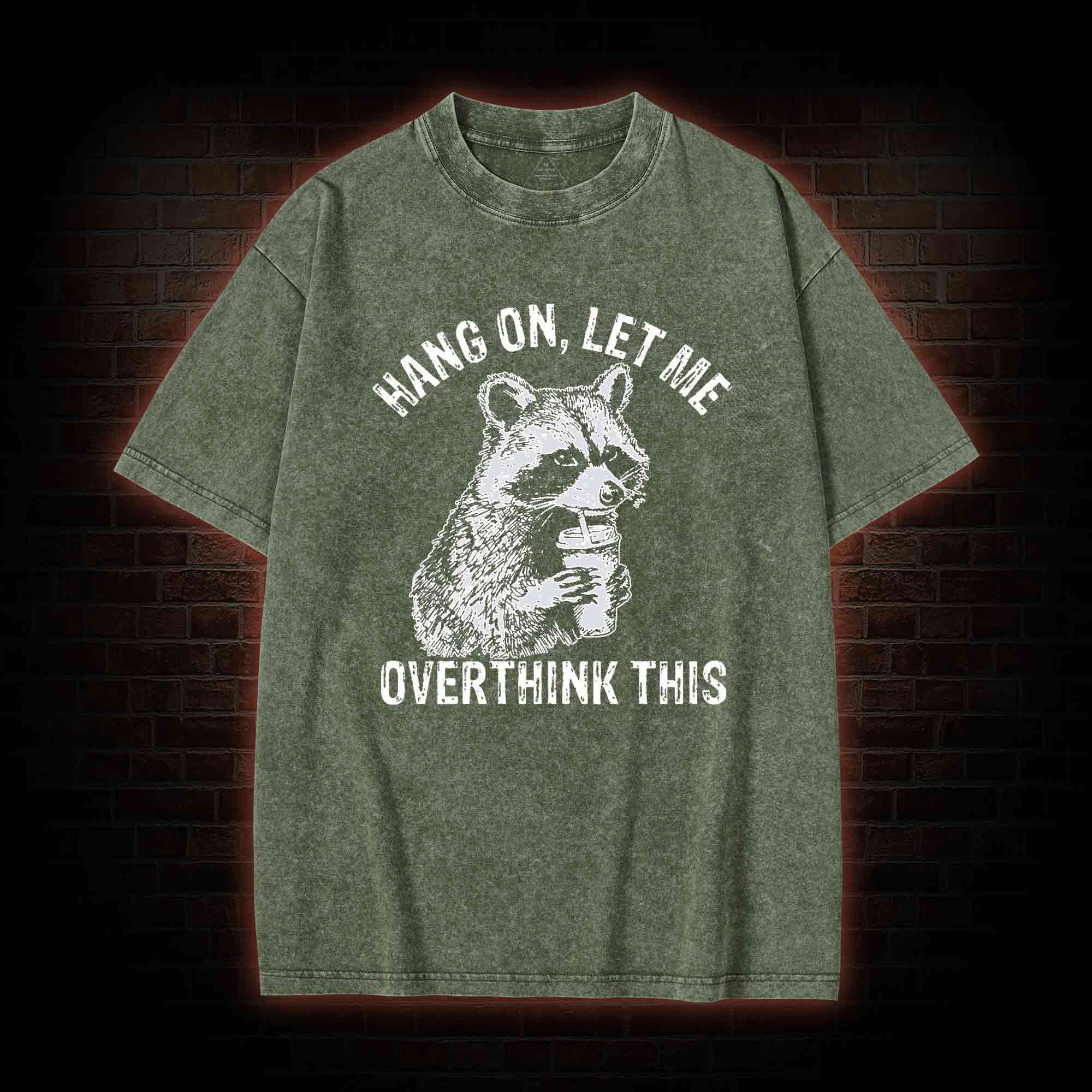 Hang on Let Me Overthink This Washed T-shirt