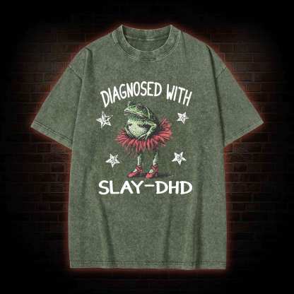 Diagnosed with Slay-dhd Washed T-shirt