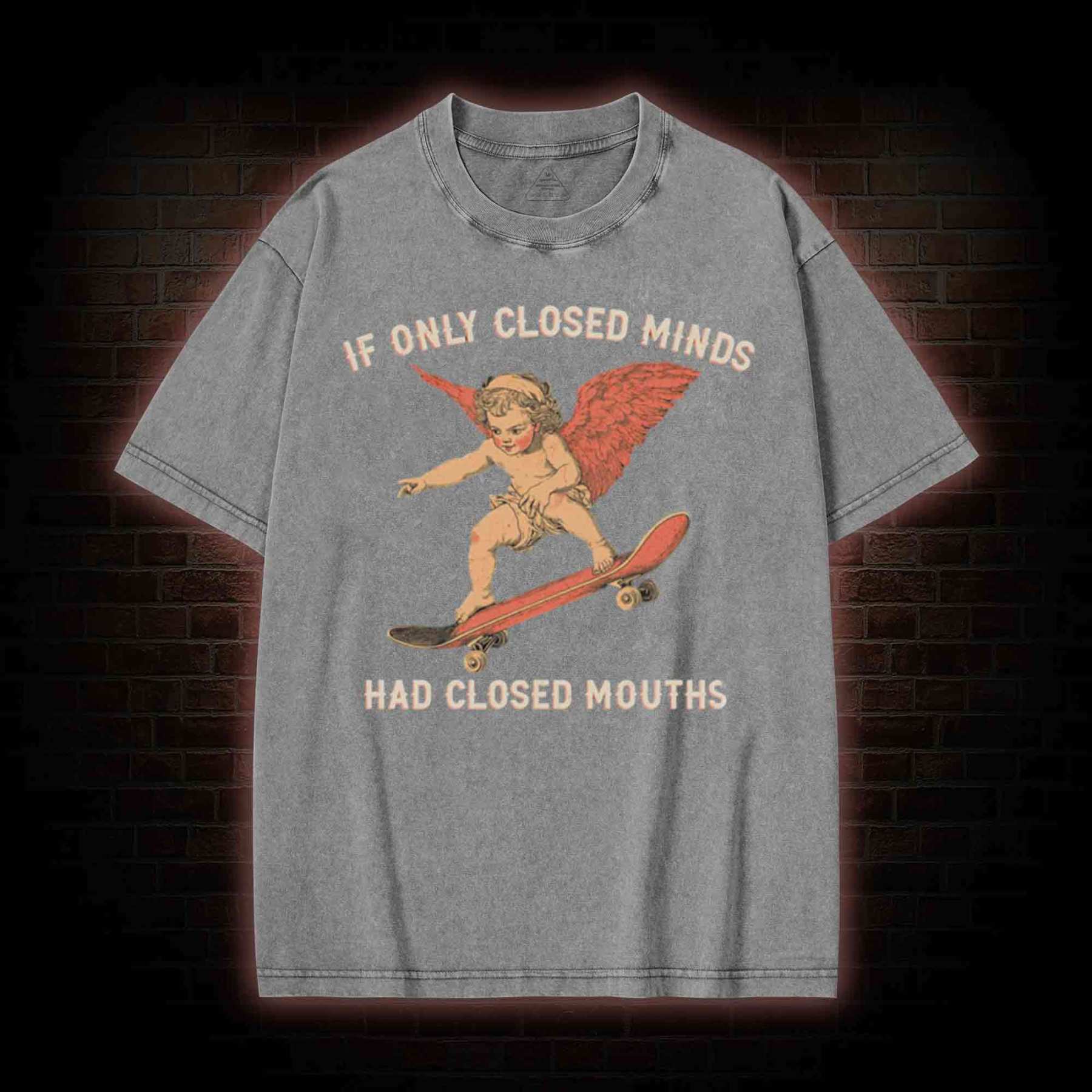 If Only Closed Minds Had Closed Mouths Washed T-shirt