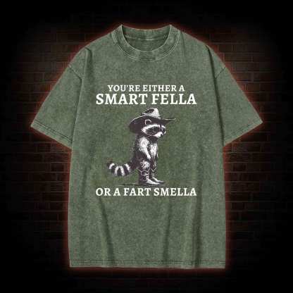 You're Either a Smart Fella or a  Fart Smella Washed T-shirt