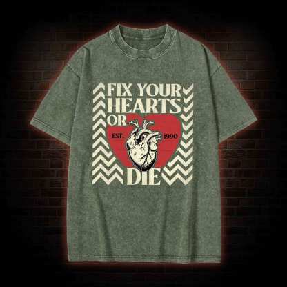 Fix Your Hearts or Die Washed T-shirt