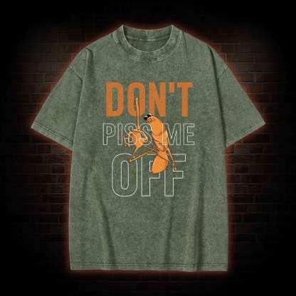 Don't Piss Me Off Washed T-shirt