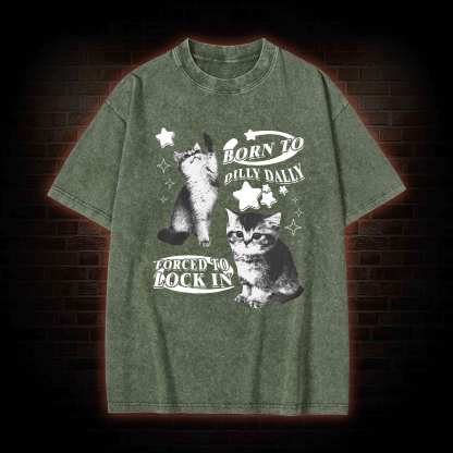 Born to Dilly Dally Forced to Lock on Washed T-shirt