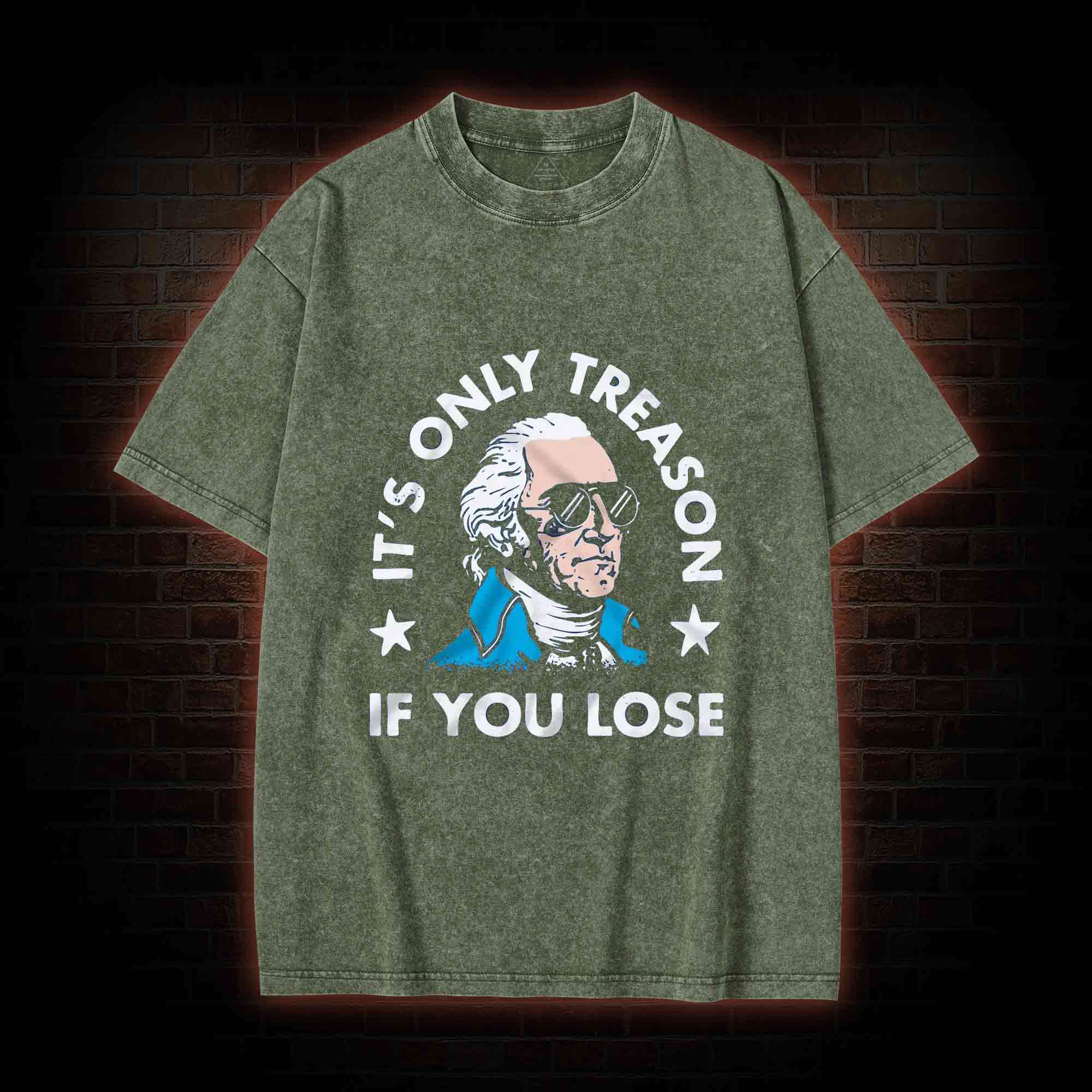 It's Only Treason If You Lose Washed T-shirt