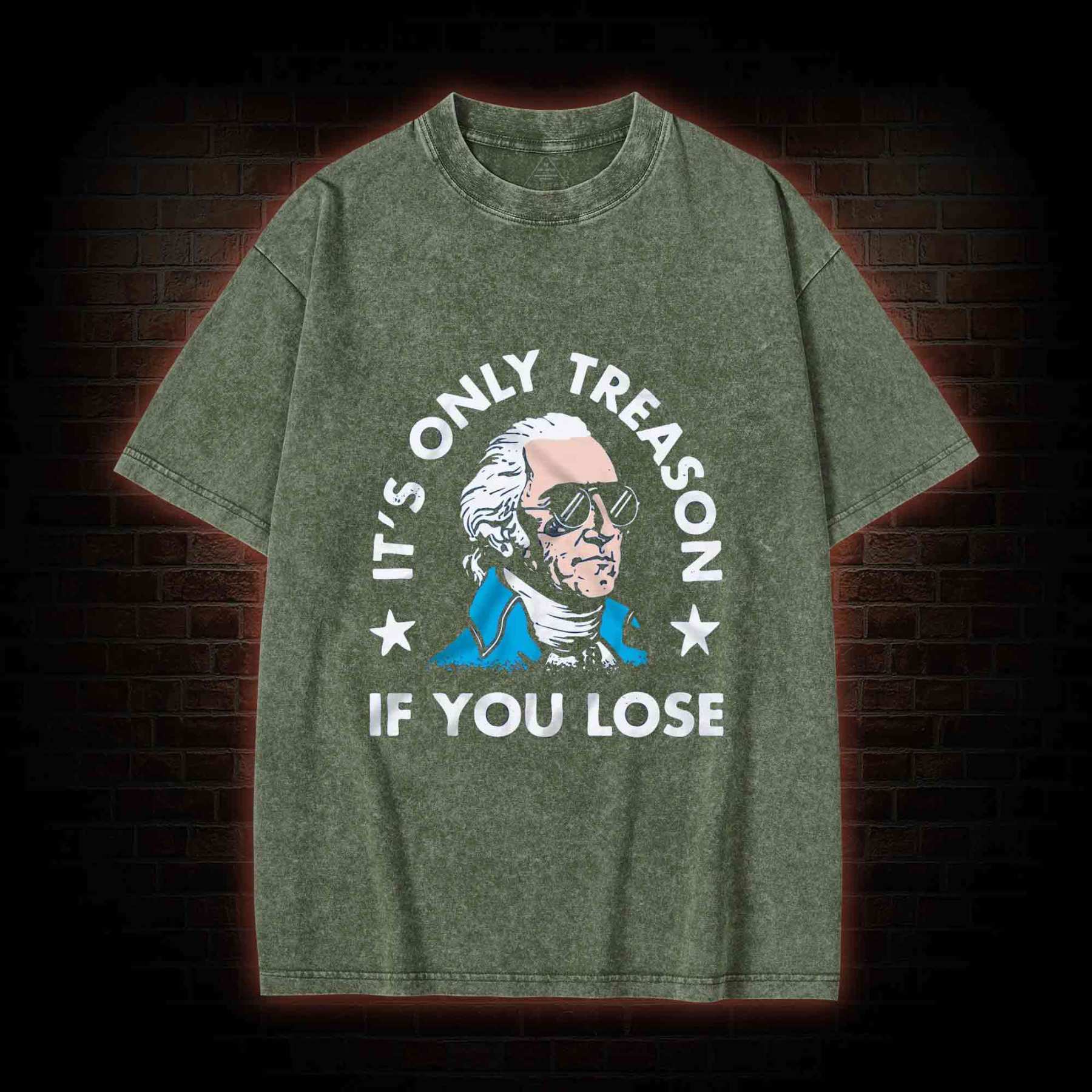 It's Only Treason If You Lose Washed T-shirt