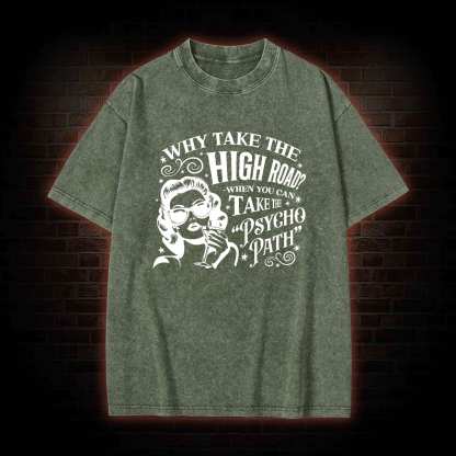 Why Take the High Road Washed T-shirt