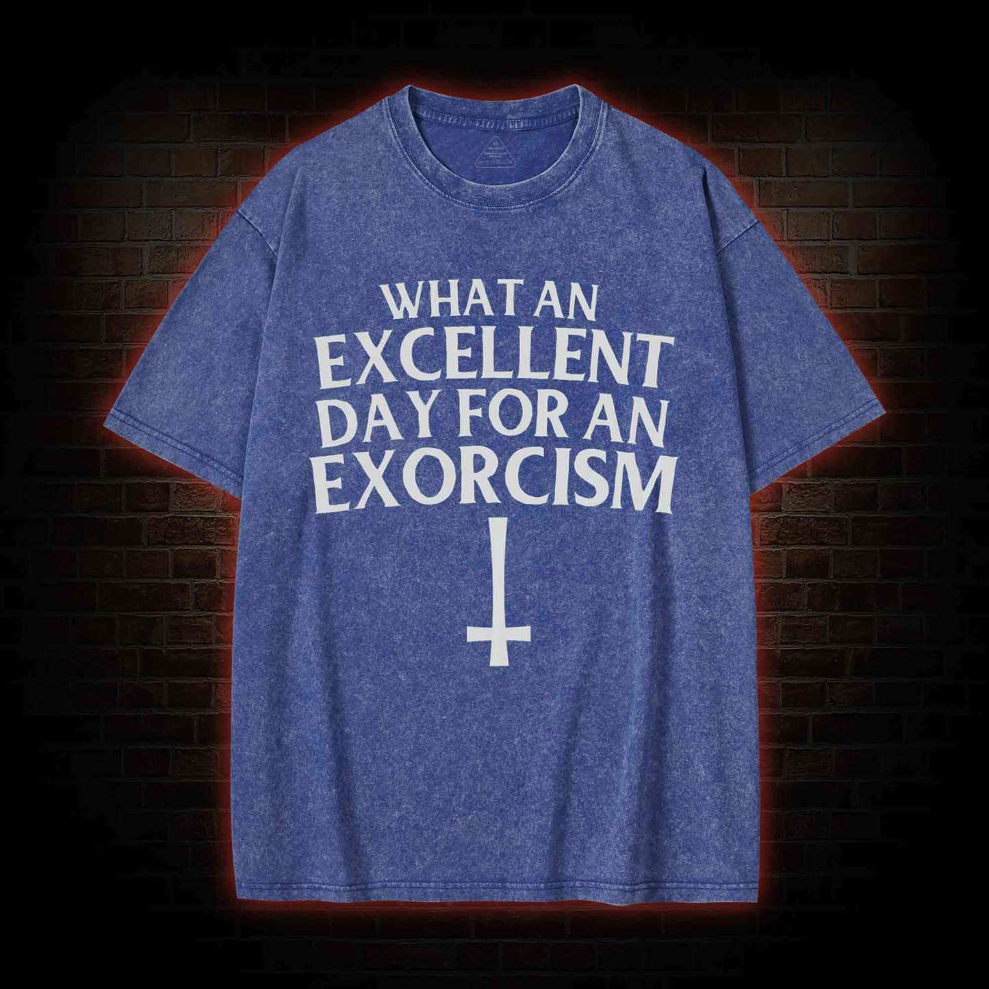 What an Excellent Day for an Exorcism Washed T-shirt