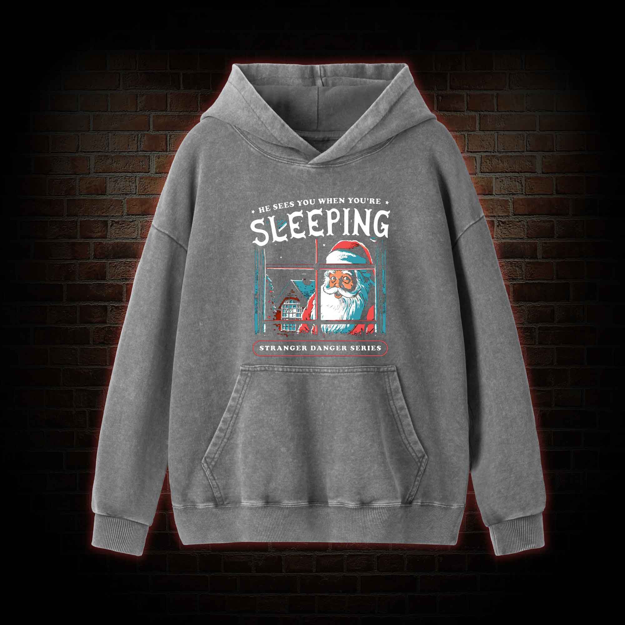 He Sees You When You're Sleeping Washed Hoodie
