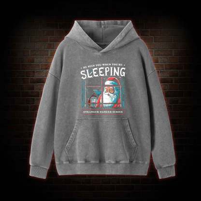 He Sees You When You're Sleeping Washed Hoodie