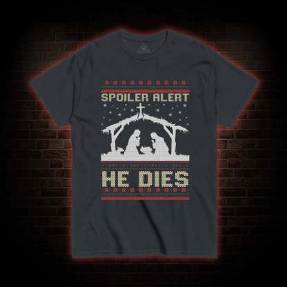Spoiler Alert He Dies T-shirt