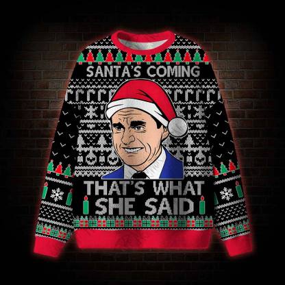 Santa's Coming That's What She Said Ugly Sweatshirts