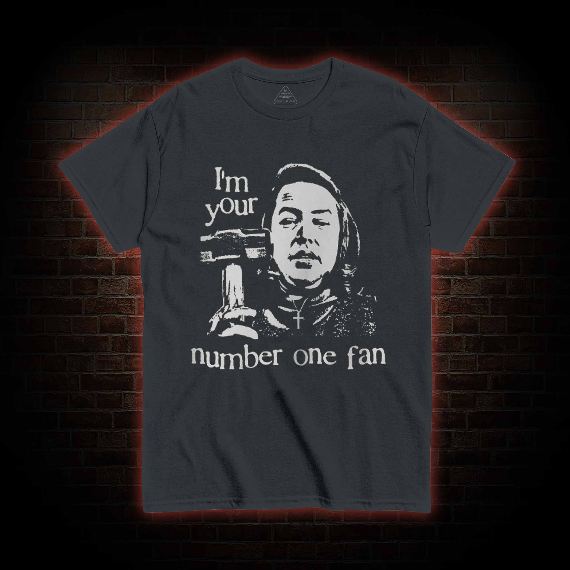 I'm Your Number One Fan T-shirt