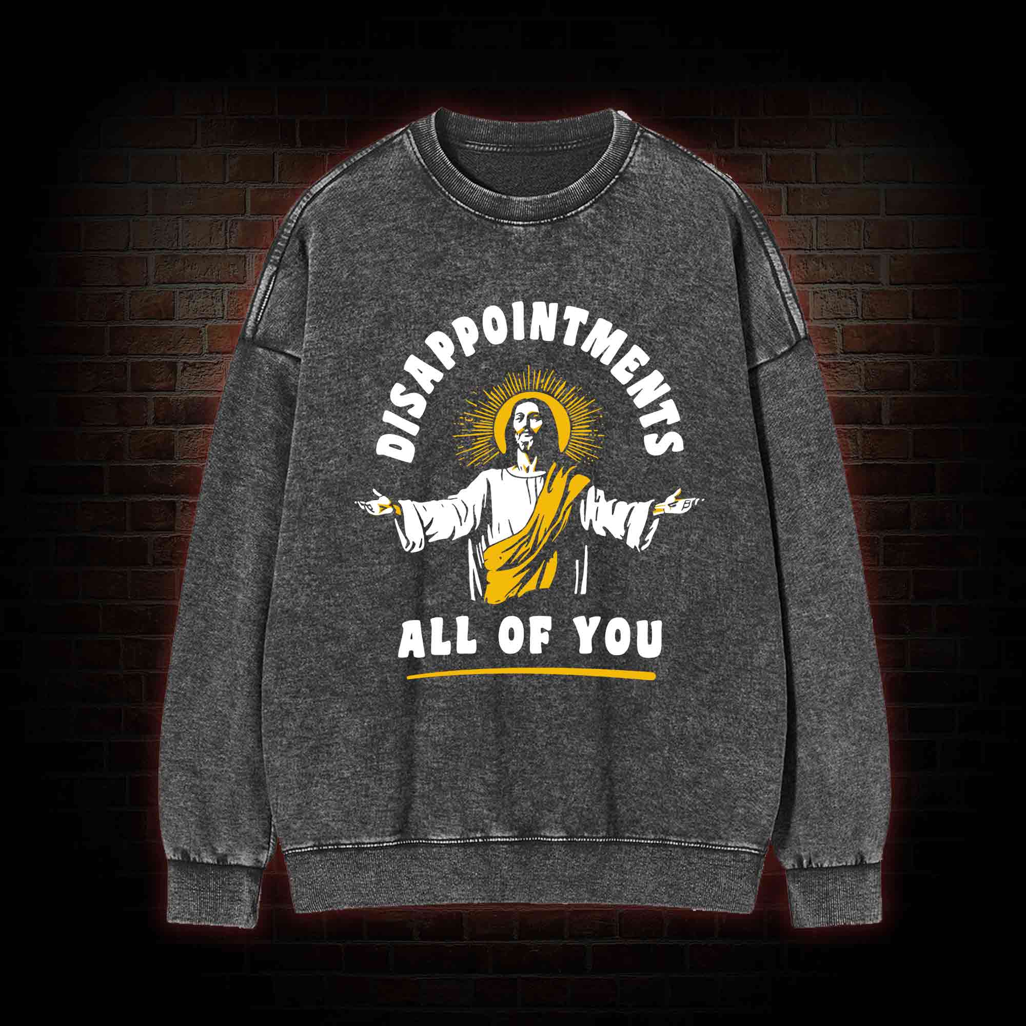 Disappointments All of You Washed Sweatshirt