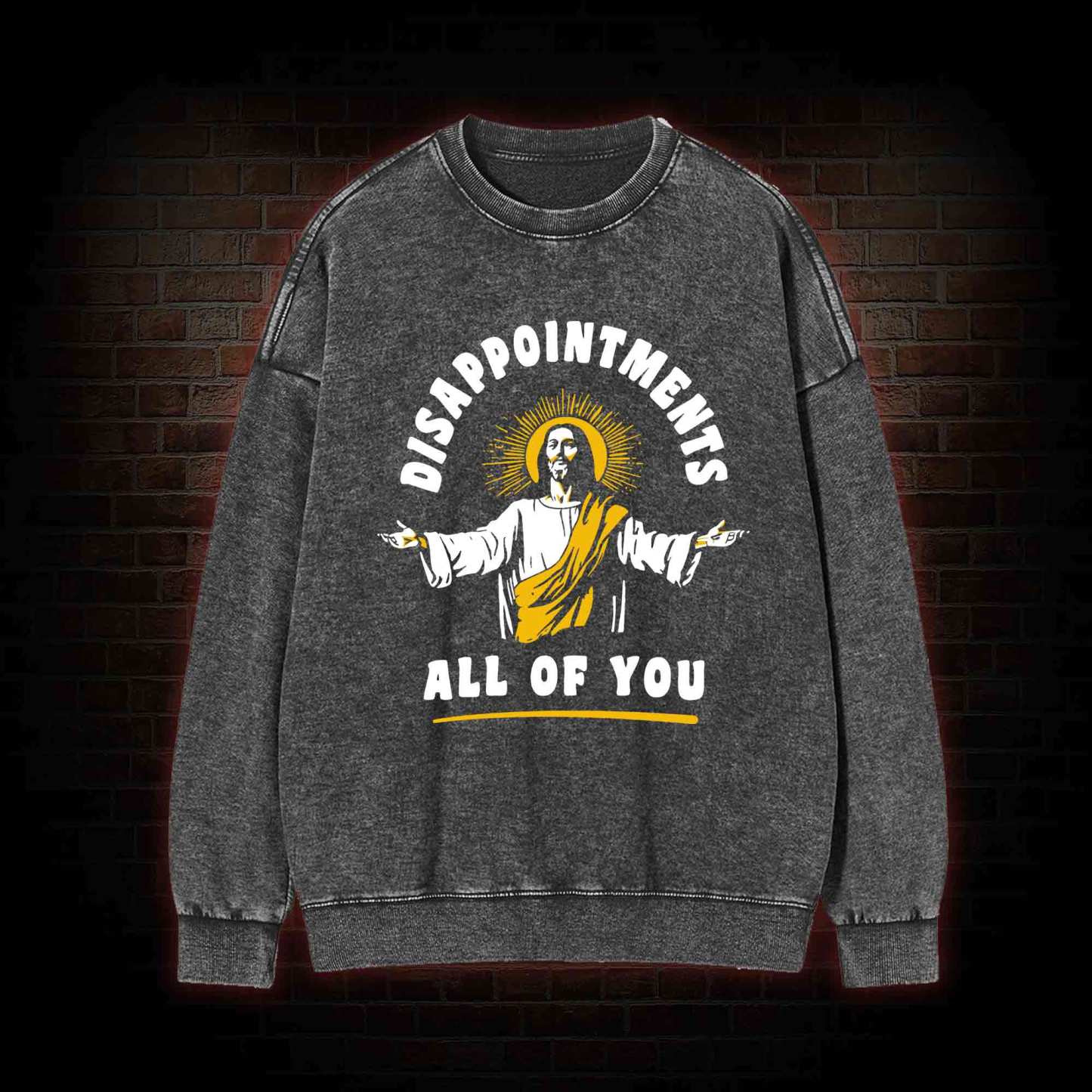 Disappointments All of You Washed Sweatshirt
