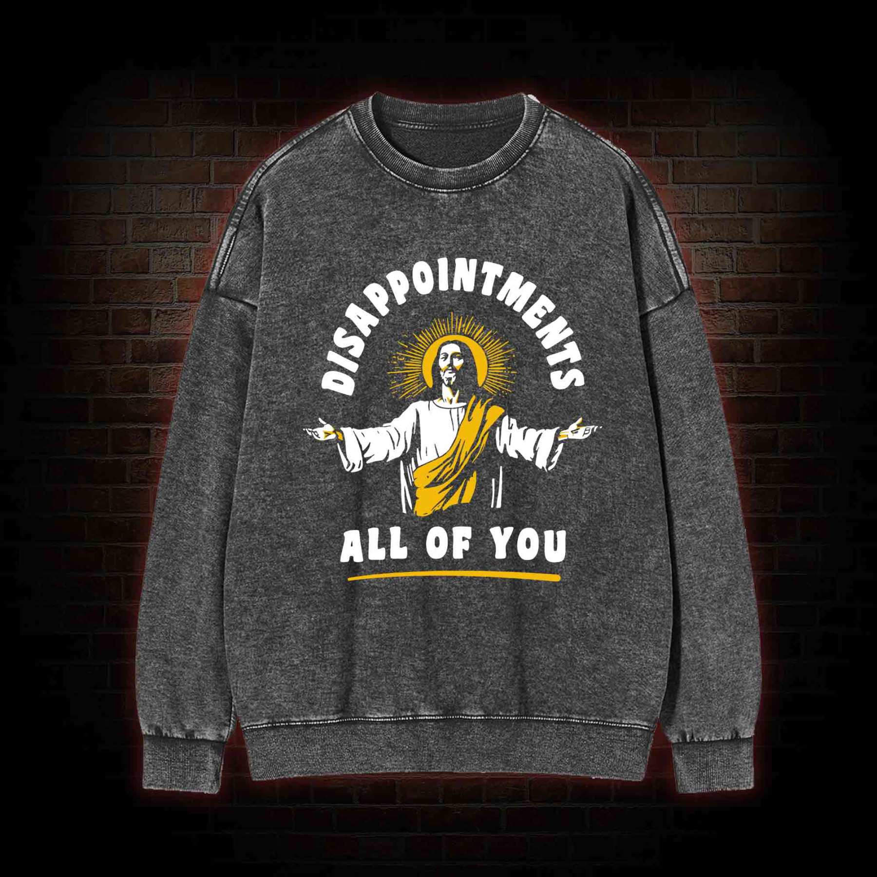 Disappointments All of You Washed Sweatshirt