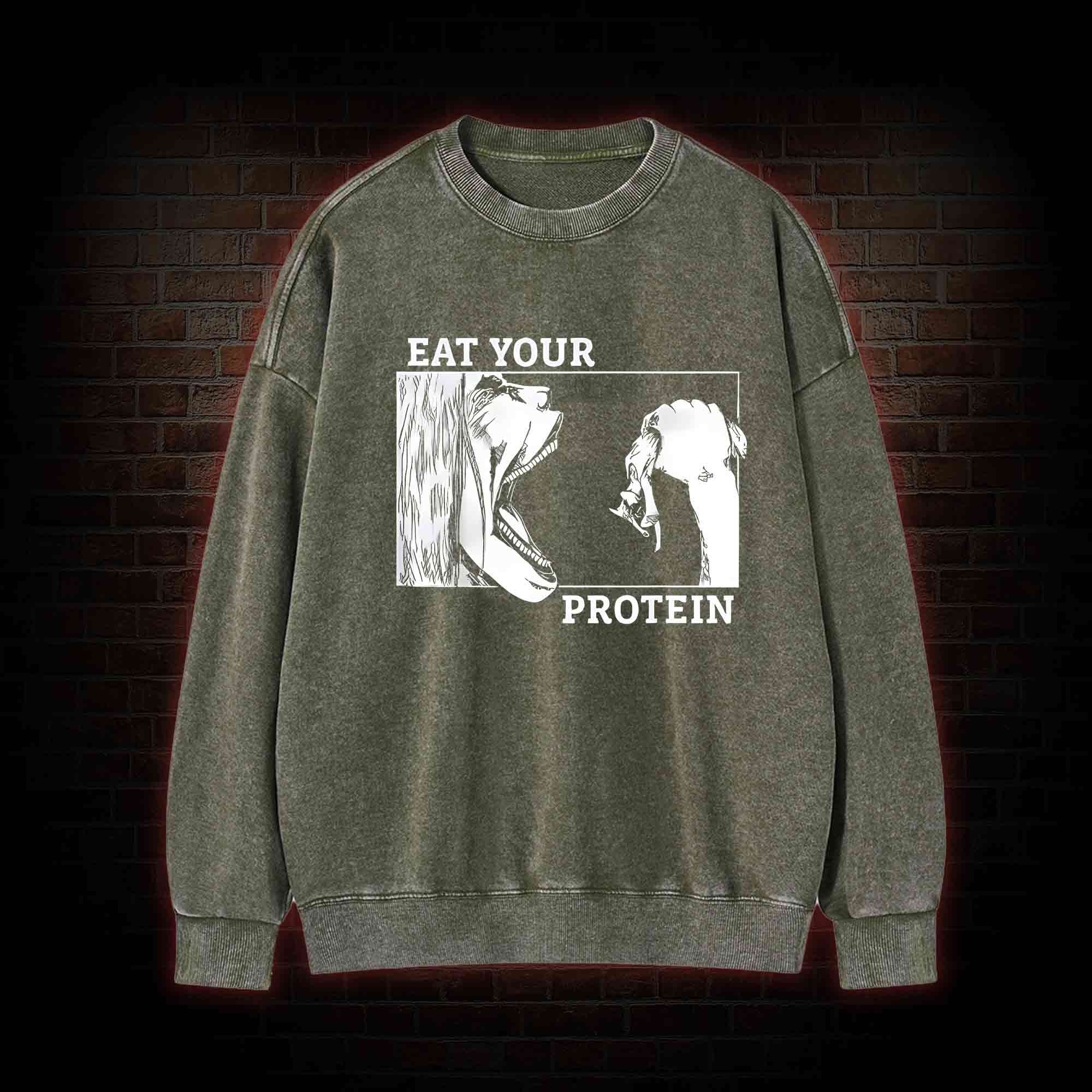 Eat Your Protein Washed Sweatshirt