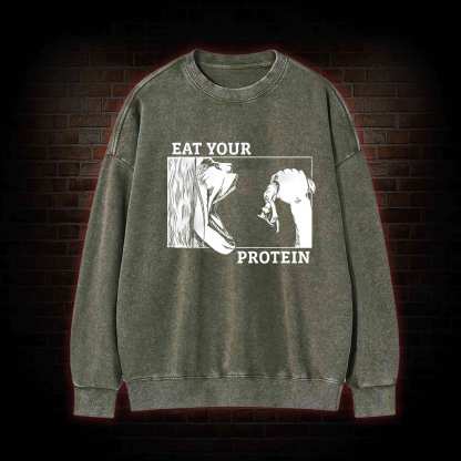 Eat Your Protein Washed Sweatshirt