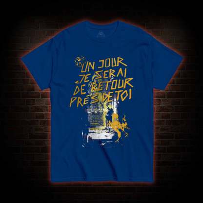 Un Jour Je Serai De Retour Près De Toi T-shirt