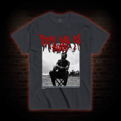 There Will Be Blood T-shirt