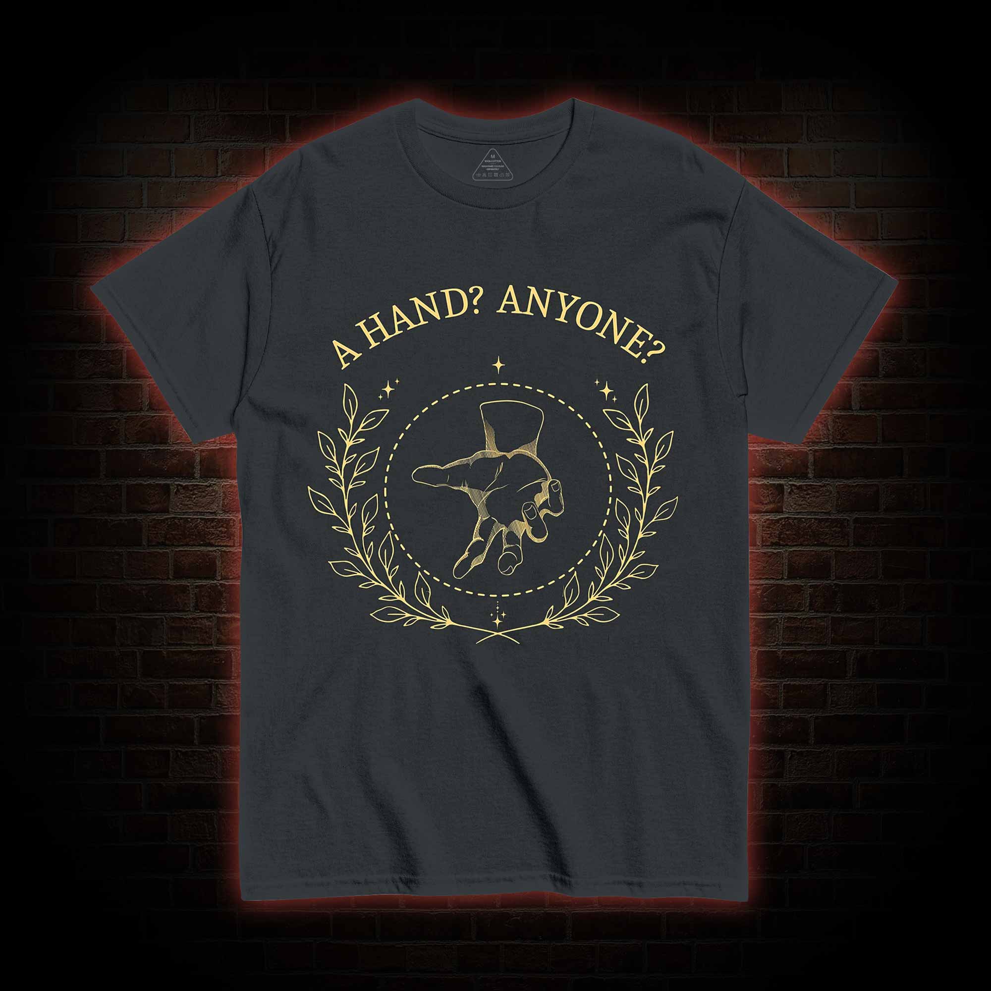 A Hand? Anyone? T-shirt