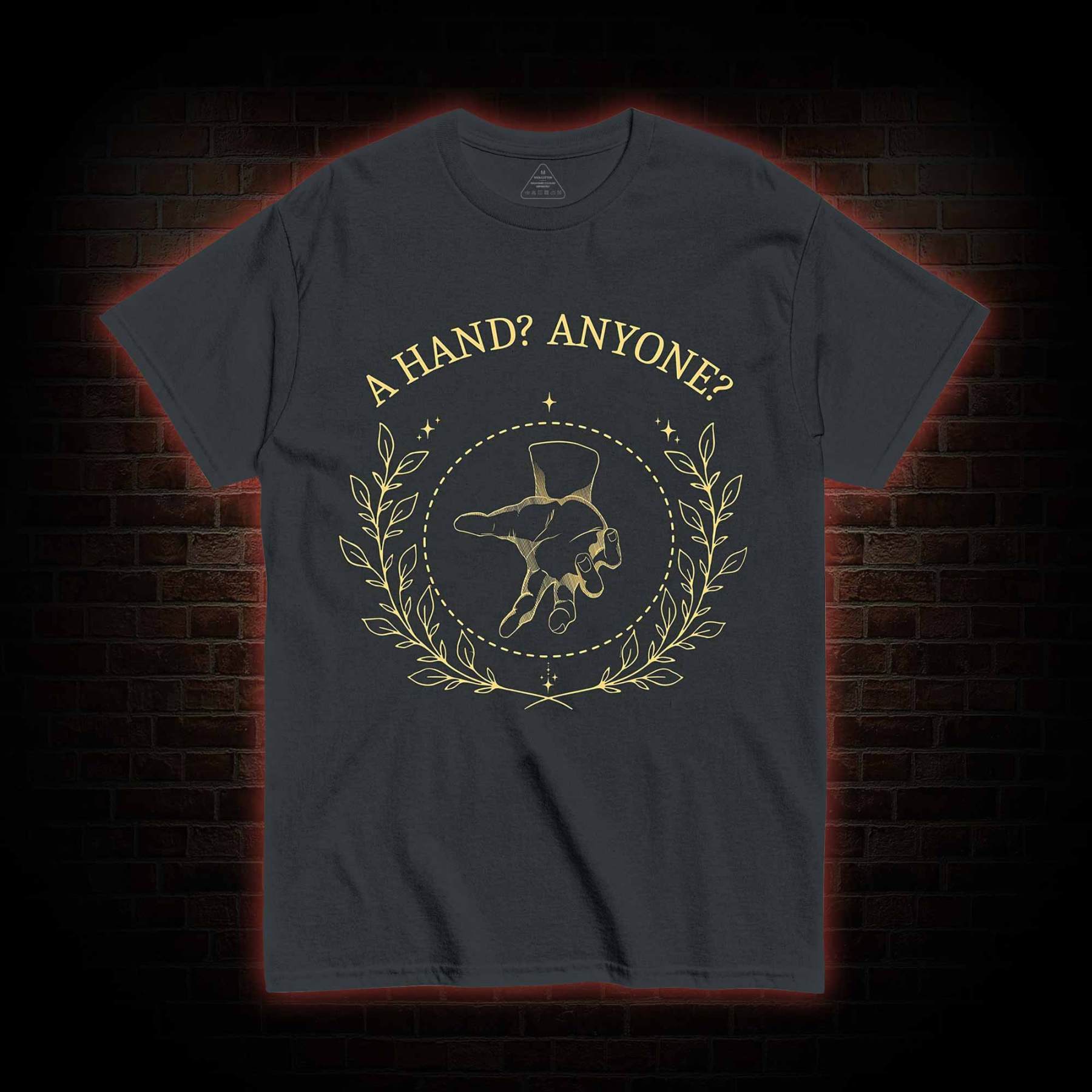 A Hand? Anyone? T-shirt