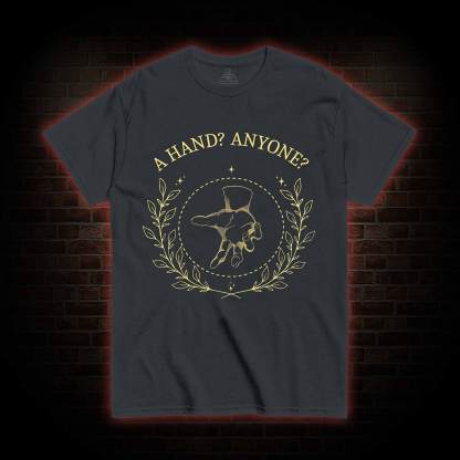 A Hand? Anyone? T-shirt