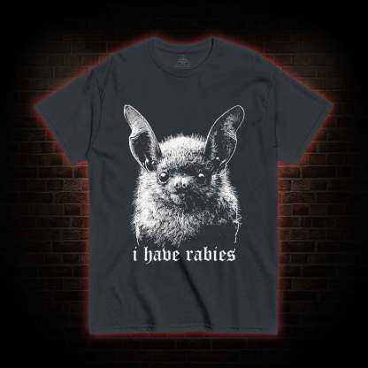 I Have Rabies Bat T-shirt