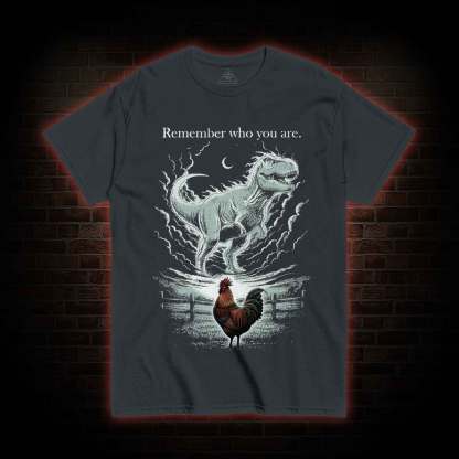 Remember Who You Are T-shirt