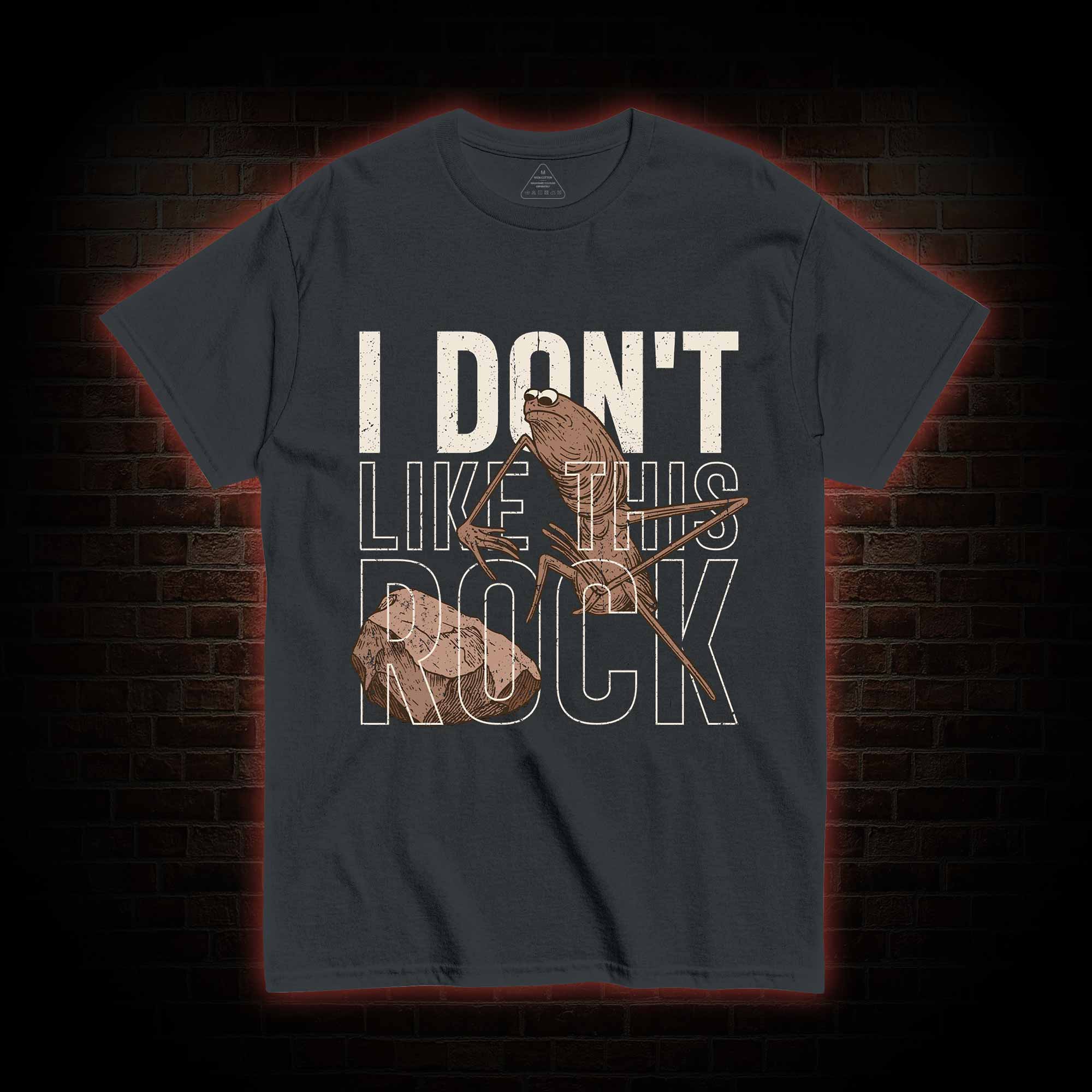 I Don't Like This Rock Meme T-shirt